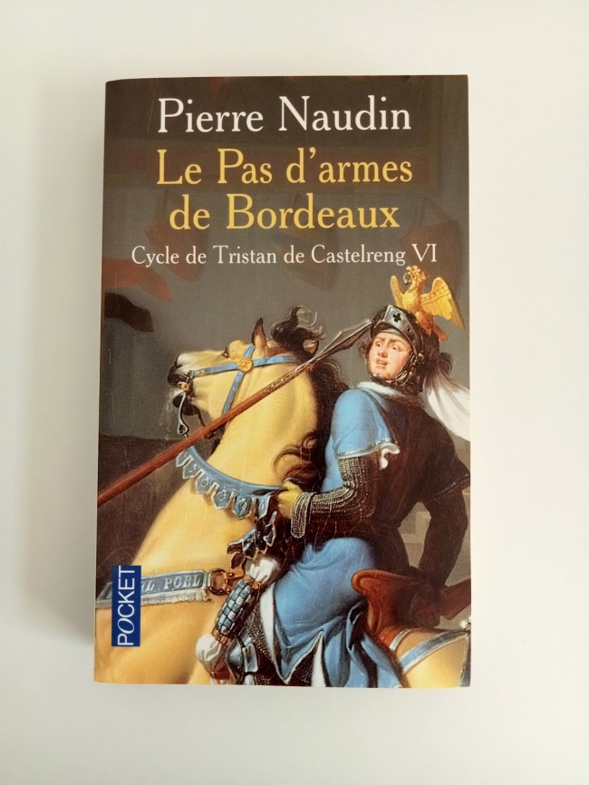 Cycle de Tristan de Castelreng - T6 Le Pas d'armes de Bordeaux de Pierre Naudin