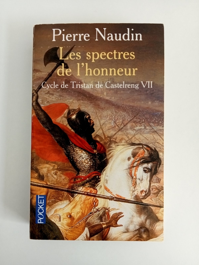 Cycle de Tristan de Castelreng - T7 Les spectres de l'honneur de Pierre Naudin