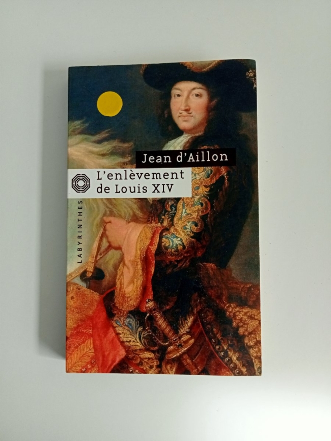 L'enlèvement de Louis XIV de Jean d'Aillon (T11)